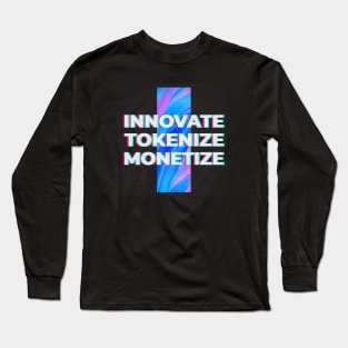 Innovate Tokenize Monetize NFT Long Sleeve T-Shirt